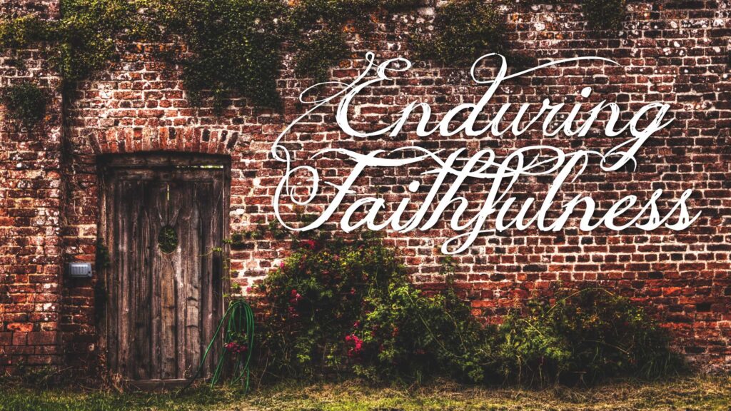 Enduring Faithfulness