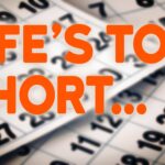 Life's Too Short