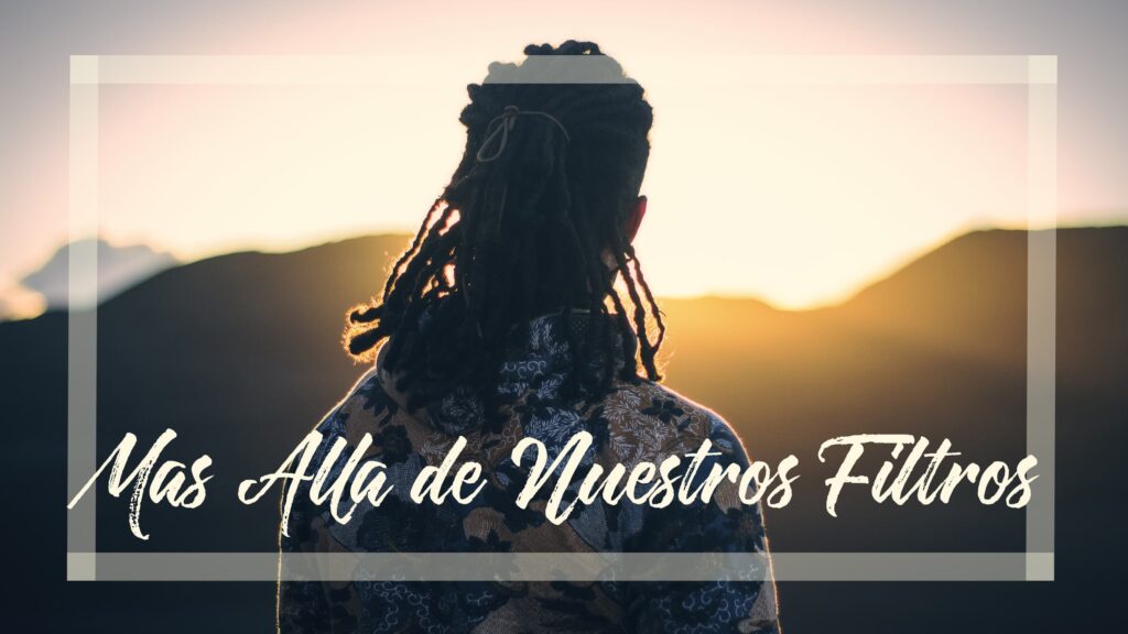 Seeing Beyond Our Filters