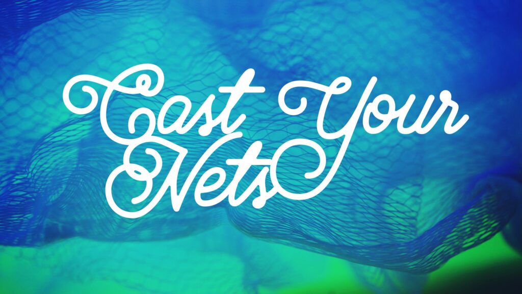 Cast Your Nets