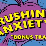 Crushing Anxiety 16-9 Bonus