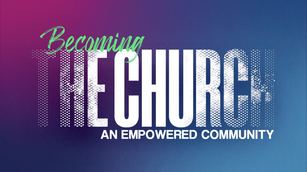 Becoming the Church Pt 2.003