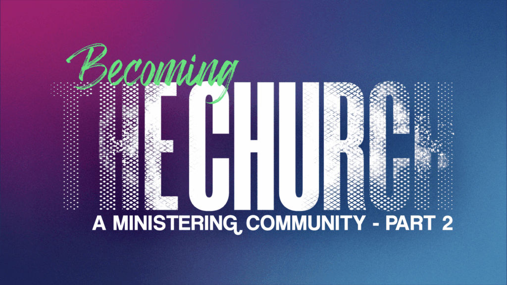 Becoming the Church Pt 11.001