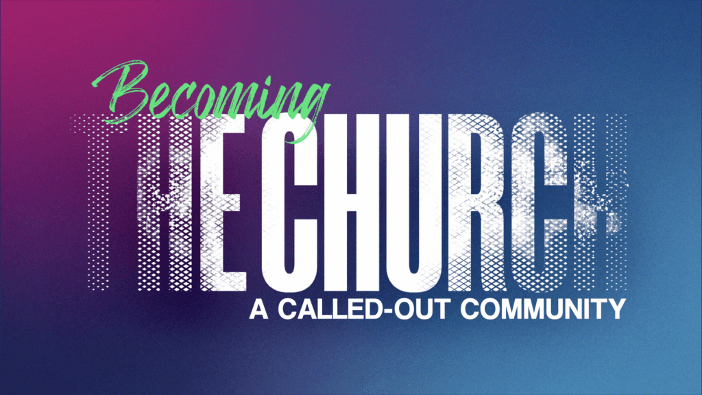 Becoming the Church Pt 9.002