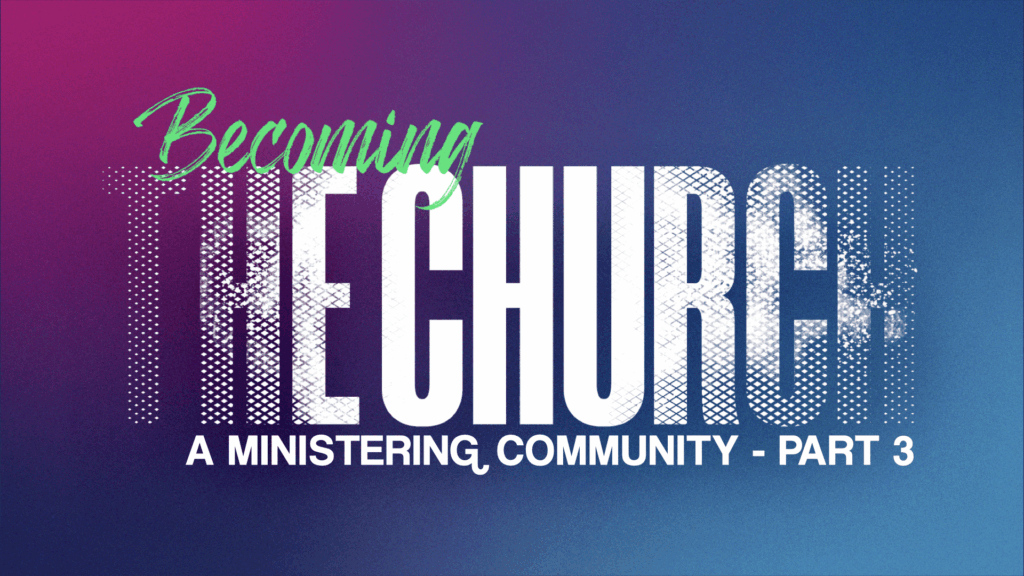 Becoming the Church Pt 12.001