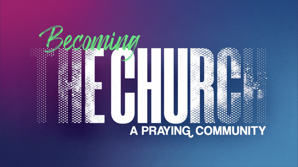 Becoming the Church Pt 13.001