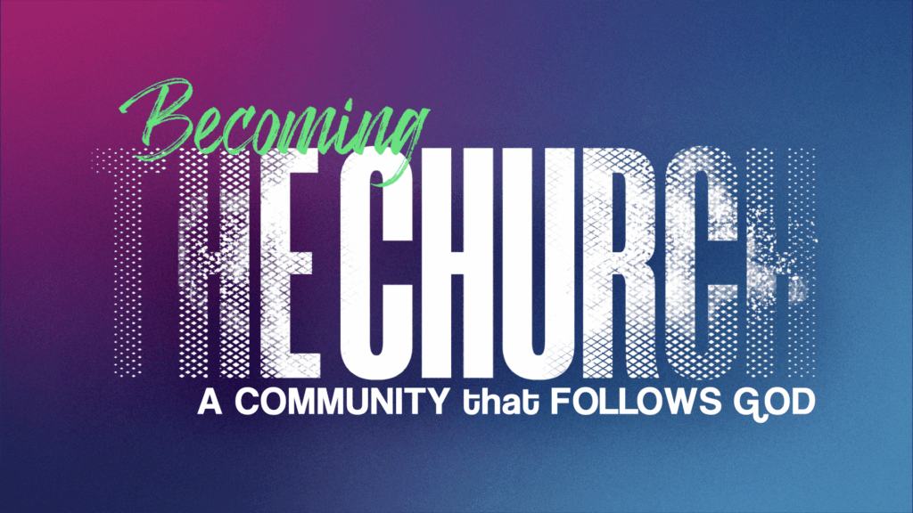 Becoming the Church Pt 14.001