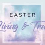 Easter: True and Living