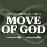 How to Prepare for a Move of God