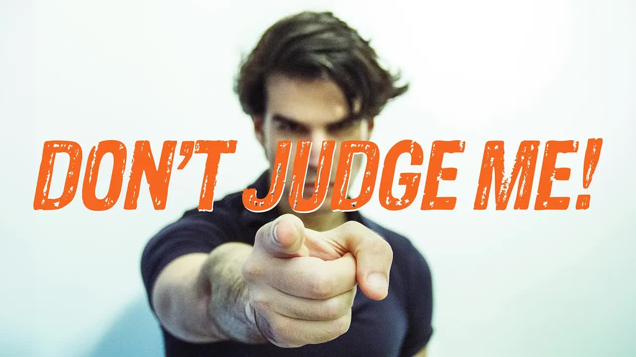 Don't Judge Me!