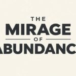 The Mirage of Abundance